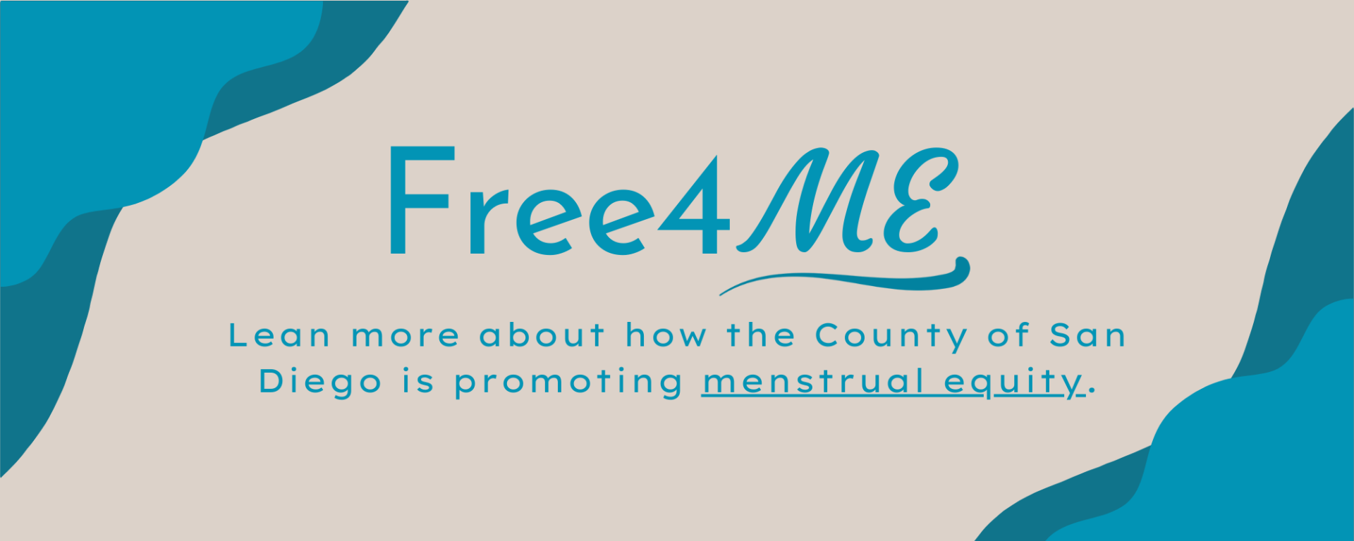 Free4ME Banner - Learn more about how the County of San Diego is promoting menstrual equity